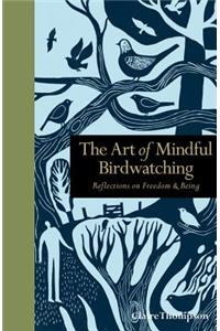 Art of Mindful Birdwatching: Reflections on Freedom & Being