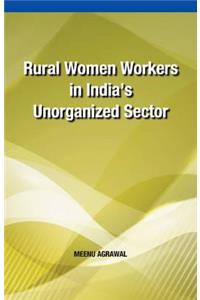 Rural Women Workers in India's Unorganized Sector