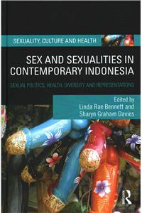 Sex and Sexualities in Contemporary Indonesia: Sexual Politics, Health, Diversity and Representations