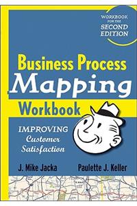 Business Process Mapping Workbook: Improving Customer Satisfaction