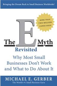 The E-Myth Revisited: Why Most Small Businesses Dont Work and What to Do About It