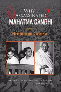 Why I Assassinated Mahatma Gandhi (Nathuram Godse)