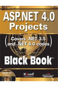 Asp.Net 4.0 Projects: Covers .Net 3.5 And .Net 4.0 Codes, Black Book
