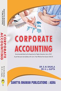 Corporate Accounting For B.Com II Year of Awadhesh Pratap Singh University Rewa, Barkatullah University Bhopal, Rani Durgavati Vishwavidyalaya Jabalpur, Vikram University Ujjain, Dr Harisingh Gour University Sagar & M.Com Semester III of Jiwaji Uni