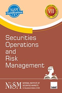 NISM's Securities Operations and Risk Management - Knowledge Competencies related to Securities Markets in India | Examination Workbook VII - March 2021 | An Educational Initiative of SEBI