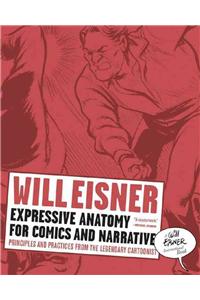 Expressive Anatomy for Comics and Narrative: Principles and Practices from the Legendary Cartoonist