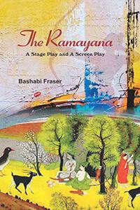 The Ramayana: A Stage Play and A Screen Play