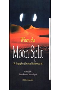 When the Moon Split (A Biography of Prophet Muhammad)