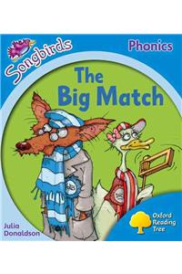 Oxford Reading Tree Songbirds Phonics: Level 3: The Big Match