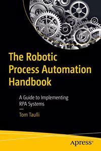 Robotic Process Automation Handbook