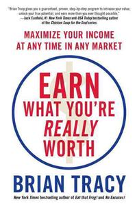Earn What You're Really Worth: Maximize Your Income at Any Time in Any Market