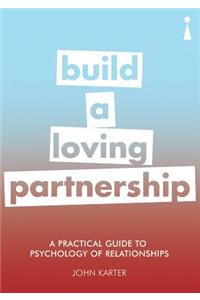 Practical Guide to the Psychology of Relationships