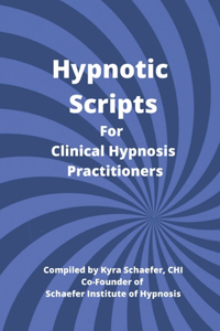 Hypnotic Scripts for Clinical Hypnosis Practitioners