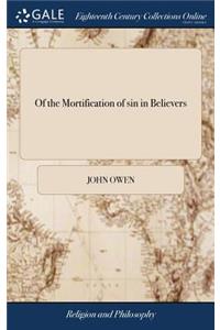 Of the Mortification of sin in Believers