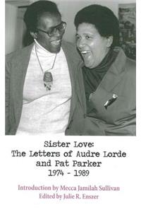 Sister Love: The Letters of Audre Lorde and Pat Parker 1974-1989