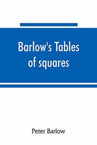 Barlow's tables of squares, cubes, square roots, cube roots, reciprocals of all integer numbers up to 10,000