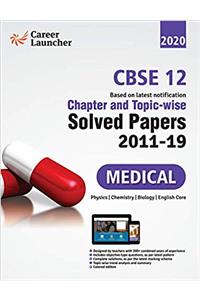 CBSE Class XII 2020 - Chapter and Topic-wise Solved Papers 2011-2019 : Medical (All Sets - Delhi & All India)