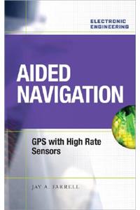 Aided Navigation: GPS with High Rate Sensors