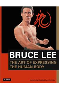 Bruce Lee the Art of Expressing the Human Body