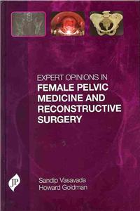 Expert Opinions in Female Pelvic Medicine and Reconstructive Surgery