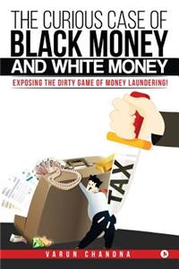 Curious Case of Black Money and White Money