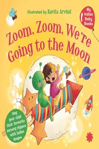 Zoom Zoom, We?re going to the Moon : My Indian Baby Book of Nursery Rhymes