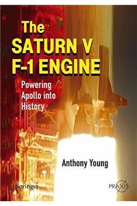 The Saturn V F-1 Engine: Powering Apollo Into History