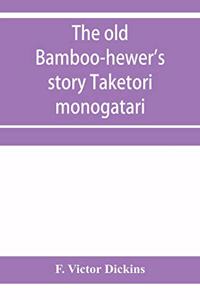 The old bamboo-hewer's story Taketori monogatari
