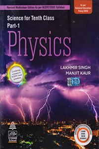 Science For Class 10 Part-1 Physics - CBSE - by Lakhmir Singh - Examination 2022-23