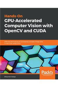 Hands-On GPU-Accelerated Computer Vision with OpenCV and CUDA