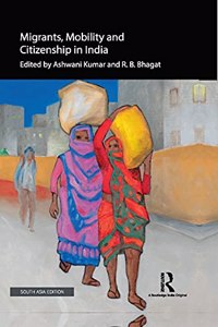 Migrants, Mobility and Citizenship in India