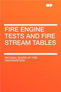 Fire Engine Tests and Fire Stream Tables