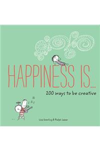 Happiness Is . . . 200 Ways to Be Creative