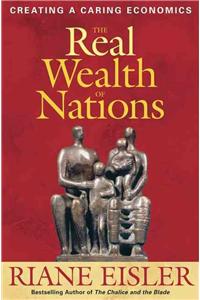 The Real Wealth of Nations: Creating A Caring Economics