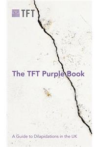 The TFT Purple Book: A Guide to Dilapidations in the UK