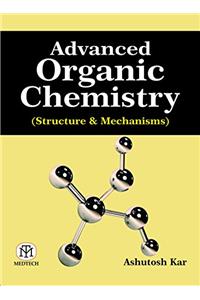 Advanced Organic Chemistry (Structure & Mechanisms)