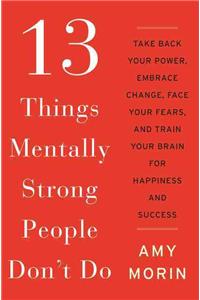 13 Things Mentally Strong People Don't Do