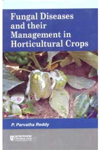 Fungal Diseases and Their Management in Horticultural Crops