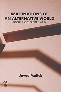IMAGINATIONS OF AN ALTERNATIVE WORLD: Social Hope Before Marx