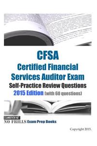 CFSA Certified Financial Services Auditor Exam Self-Practice Review Questions 2015 Edition