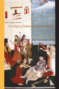 Intelligence of Tradition in Rajput Court Painting