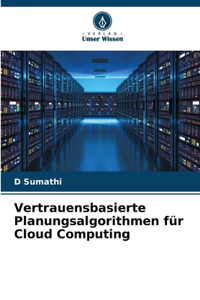 Vertrauensbasierte Planungsalgorithmen für Cloud Computing