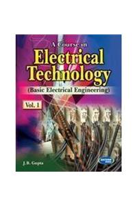 A Course In Electrical Technology (B. E. E) Vol-I
