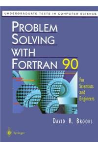 Problem Solving with FORTRAN 90