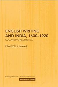 English Writing and India, 1600-1920: Colonizing Aesthetics