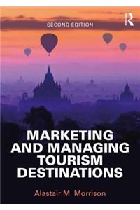 Marketing and Managing Tourism Destinations