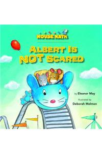 Albert Is NOT Scared