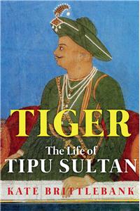 Tiger: The Life of Tipu Sultan