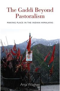 Gaddi Beyond Pastoralism: Making Place in the Indian Himalayas
