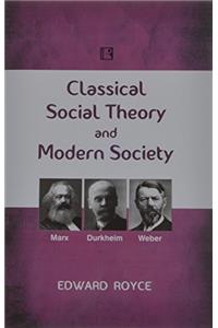 Classical Social Theory and Modern Society (2015)